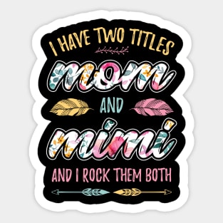 I have Two Titles Mom and Mimi Sticker